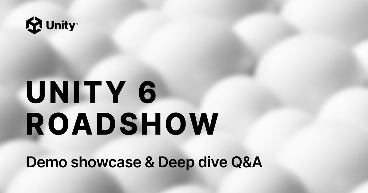 Unity hosts 'Unity 6 Roadshow' to showcase next-gen game engine ...